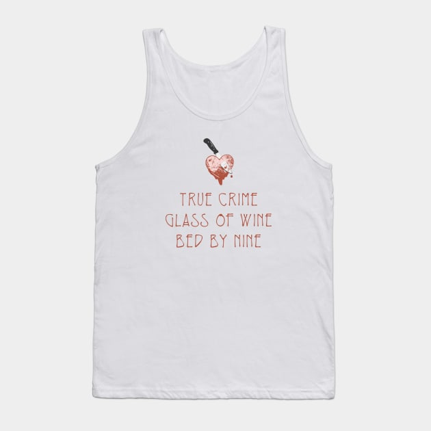 True Crime Glass Of Wine Bed By Nine Tank Top by Yule